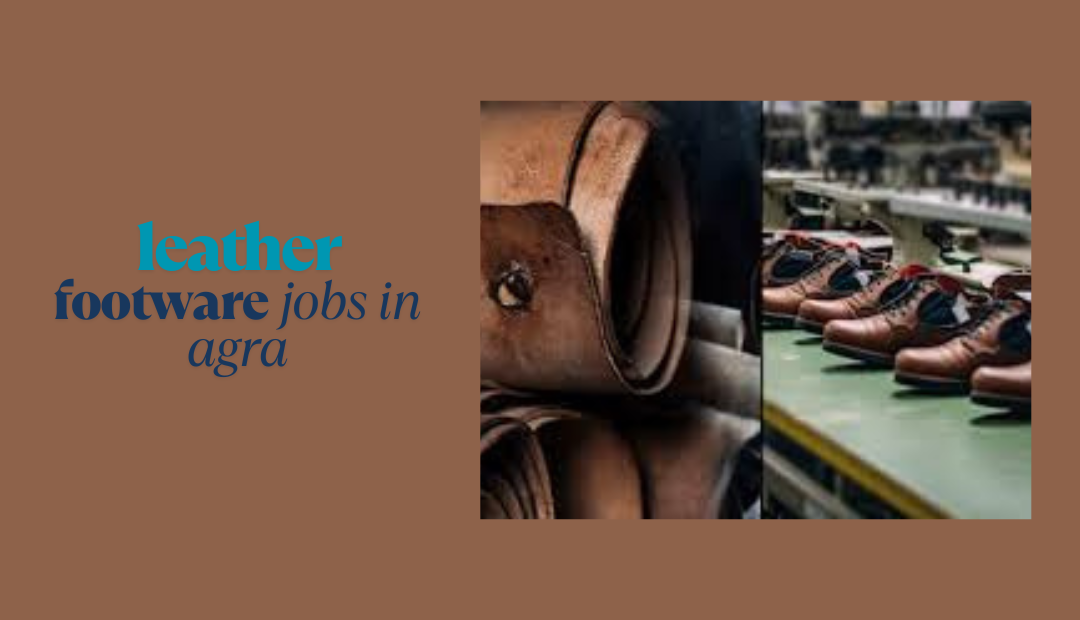 Leather Footwear Jobs in Agra
