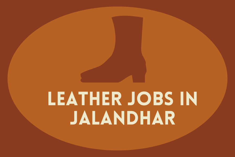 Leather Jobs in Jalandhar: Career Scope in Punjab’s 
