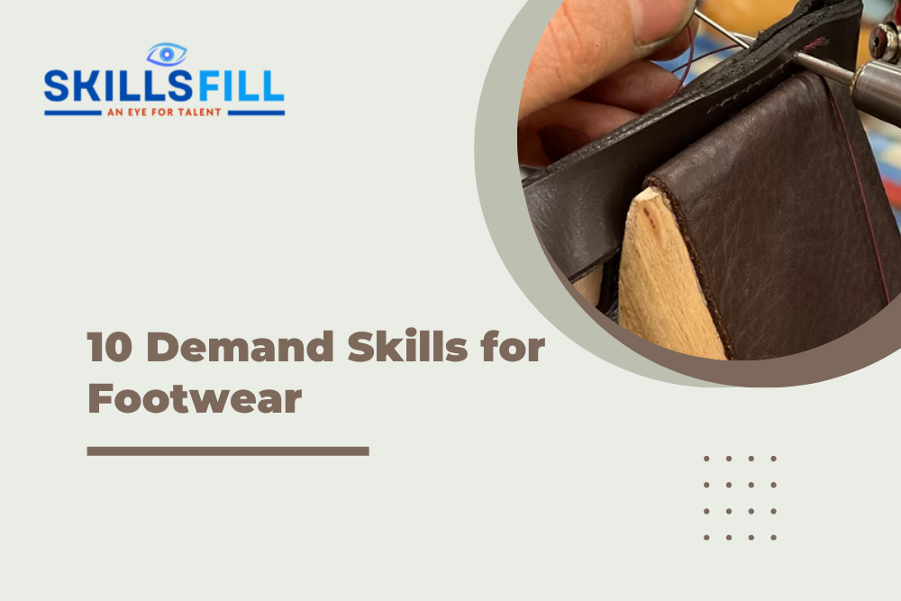 10 In-Demand Skills for Footwear and Leather Jobs